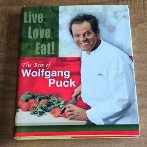 Live Love Eat The Best of Wolfgang Puck Cookbook